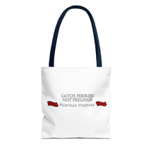 Load image into Gallery viewer, Crimson Red banners Martha&#39;s Vineyard Tote Bag - &quot;Catch Ferries Not Feelings&quot; [ choose your handle color ]

