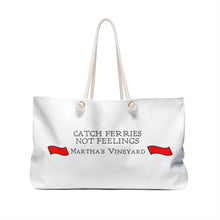 Load image into Gallery viewer, [ RED BANNERS ] Catch Ferries Not Feelings Weekender Bag - Perfect for Martha&#39;s Vineyard Getaways
