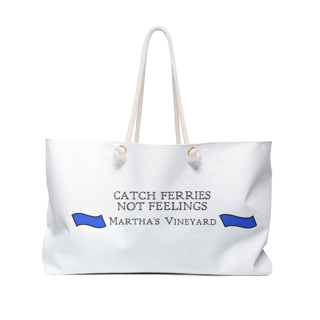 Catch Ferries Not Feelings Weekender Bag - Martha's Vineyard Tote for Travel & Beach