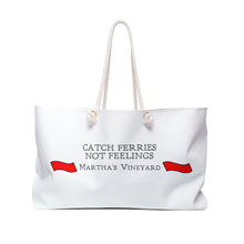 Load image into Gallery viewer, [ RED BANNERS ] Catch Ferries Not Feelings Weekender Bag - Perfect for Martha&#39;s Vineyard Getaways
