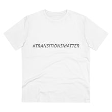 Load image into Gallery viewer, #TRANSITIONSMATTER Organic Creator WHITE T-shirt - Unisex  - PLEASE READ SIZE CHART
