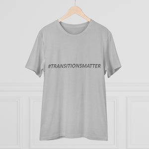 #TRANSITIONSMATTER Organic Creator WHITE T-shirt - Unisex  - PLEASE READ SIZE CHART