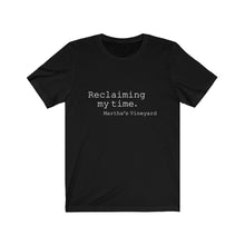 Load image into Gallery viewer, Reclaiming My Time - MV  Unisex Jersey Short Sleeve Tee (Black T w/White Font ) CHECK THE SIZE CHART
