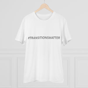 #TRANSITIONSMATTER Organic Creator WHITE T-shirt - Unisex  - PLEASE READ SIZE CHART