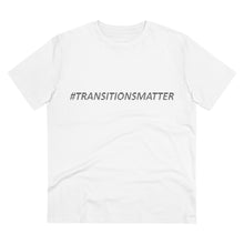 Load image into Gallery viewer, #TRANSITIONSMATTER Organic Creator WHITE T-shirt - Unisex  - PLEASE READ SIZE CHART
