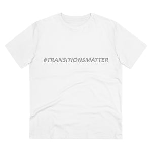 #TRANSITIONSMATTER Organic Creator WHITE T-shirt - Unisex  - PLEASE READ SIZE CHART