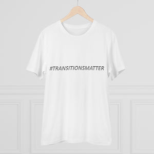 #TRANSITIONSMATTER Organic Creator WHITE T-shirt - Unisex  - PLEASE READ SIZE CHART